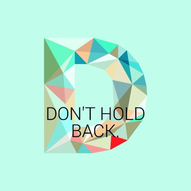 Don´t hold back